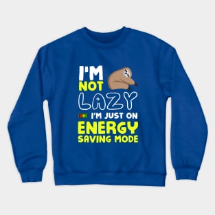 I'm not lazy Crewneck Sweatshirt